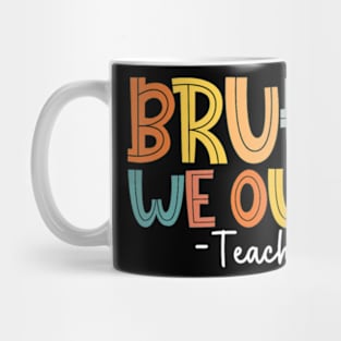 Bruh We Out Teachers Mug